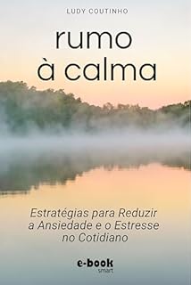 Livro Rumo à Calma: Estratégias para Reduzir a Ansiedade e o Estresse no Cotidiano