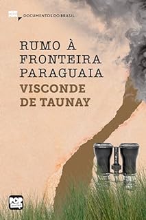 Livro Rumo à fronteira paraguaia: Trechos selecionados de A retirada da Laguna (Coleção Documentos do Brasil)