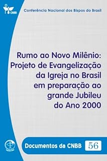 Livro Rumo ao Novo Milênio: Projeto de Evangelização da Igreja no Brasil em Preparação ao Grande Jubileu do ano 2000 - Documentos da CNBB 56 - Digital