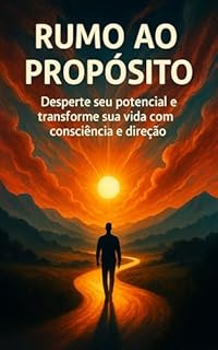 Livro Rumo ao Propósito: Desperte seu potencial e transforme sua vida com consciência e direção