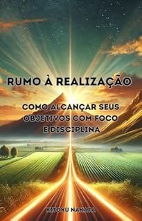 Livro Rumo à Realização: Como Alcançar Seus Objetivos com Foco e Disciplina