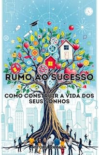 Livro Rumo ao Sucesso: Como Construir a Vida dos Seus Sonhos