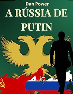 Livro A RÚSSIA DE PUTIN: GEOPOLÍTICA, ECONOMIA, PODER E CONTRADIÇÕES DA RÚSSIA DE HOJE