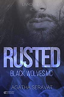 Livro RUSTED (Black Wolves MC Livro 3)