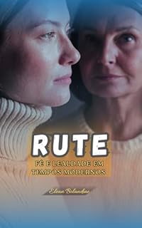 Livro Rute: Fé e Lealdade em Tempos Modernos (Histórias Bíblicas em tempos Modernos)