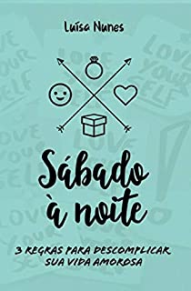 Livro Sábado à noite: 3 regras para descomplicar sua vida amorosa