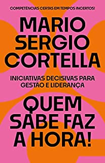 Livro Quem sabe faz a hora!: Iniciativas decisivas para gestão e liderança