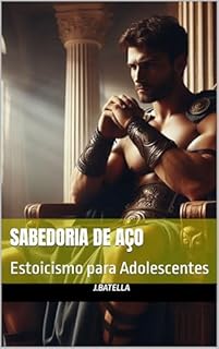 Livro Sabedoria de Aço: Estoicismo para Adolescentes