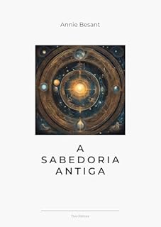 Livro A sabedoria antiga: Exposição sintética da Filosofia Teosófica