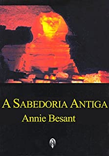 Livro A sabedoria antiga: uma síntese dos ensinamentos teosóficos