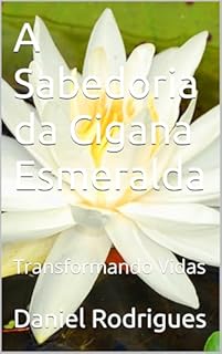 Livro A Sabedoria da Cigana Esmeralda: Transformando Vidas
