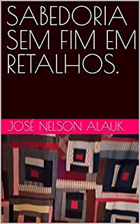 Livro SABEDORIA SEM FIM EM RETALHOS.