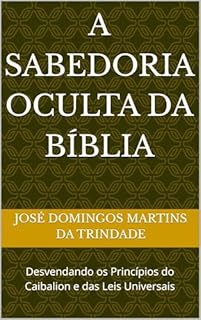 Livro A Sabedoria Oculta da Bíblia : Desvendando os Princípios do Caibalion e das Leis Universais