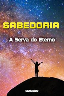 SABEDORIA: A Serva do Eterno