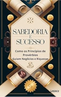 Livro Sabedoria & Sucesso: Como os Princípios de Provérbios Guiam Negócios e Riqueza