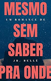 mesmo sem saber pra onde
