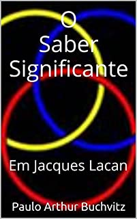 Livro O SABER SIGNIFICANTE: Em Jacques Lacan