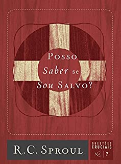 Livro Posso Saber se Sou Salvo? (Questões Cruciais Livro 7)