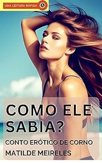 Livro Como Ele Sabia?: Conto Erótico de Corno