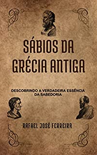 Livro Sábios da Grécia Antiga: Descobrindo a verdadeira essência da sabedoria