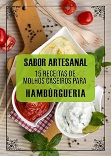Livro Sabor Artesanal: 15 Receitas de Molhos Caseiros para Hambúrgueria