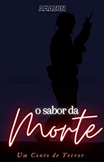 Livro O Sabor da Morte: Um conto de Terror em plena Guerra (Contos de Suspense Livro 1)