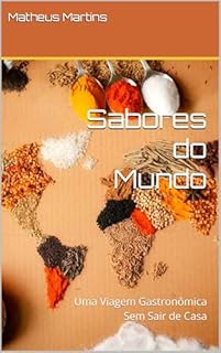 Livro Sabores do Mundo: Uma Viagem Gastronômica Sem Sair de Casa