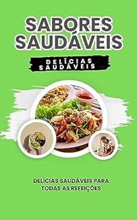 Livro SABORES SAUDÁVEIS : DELÍCIAS SAUDÁVEIS PARA TODAS REFEIÇÕES