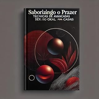 Livro Saborizando o Prazer: Técnicas Avançadas de Sexo Oral para Casais