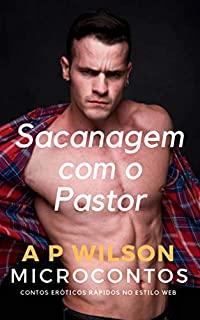 Sacanagem com o Pastor [Microconto Erótico] (Microcontos Livro 2)