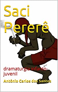 Livro Saci Pererê: dramaturgia infanto-juvenil (Coleção Educação, Teatro & Folclore Livro 10)