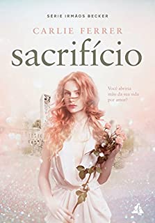 Livro Sacrifício: Você abriria mão da sua vida por amor?