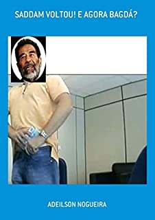 Livro Saddam Voltou! E Agora Bagdá?