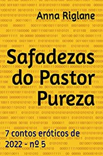 Safadezas do Pastor Pureza (7 Contos eróticos de 2022)