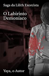 Saga da Lilith Exorcista: O Labirinto Demoníaco