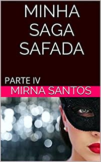 Livro MINHA SAGA SAFADA: PARTE IV