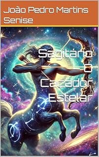 Livro Sagitário – O Caçador Estelar (Os Guardiões do Zodíaco Livro 9)