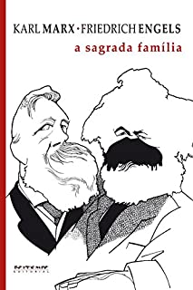 Livro A sagrada família: Ou a crítica da Crítica crítica: contra Bruno Bauer e consortes (Coleção Marx e Engels)