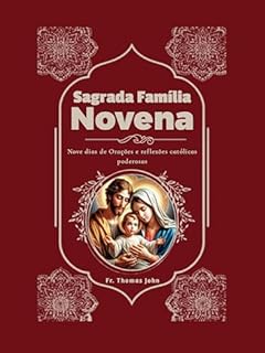 Livro Sagrada Família Novena: Nove dias de Orações e reflexões católicas poderosas
