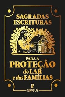 Sagradas Escrituras para a Proteção do lar e das Famílias