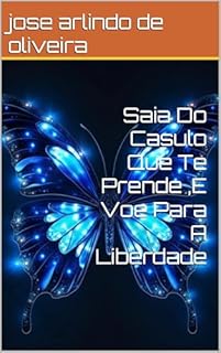 Livro Saia Do Casulo Que Te Prende ,E Voe Para A Liberdade