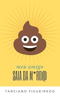 Livro Saia da M*erd@, meu amigo!