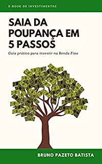 Saia da poupança em 5 passos: Guia prático para investir na Renda Fixa