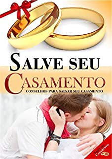 Livro Saiba Como Salvar Seu Casamento: Descubra como salvar um casamento  que se encontra à beira de um divórcio...