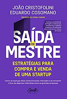 Saída de mestre: estratégias para compra e venda de uma startup: Como as startups estão revolucionando mercados e se tornaram o foco de disputas milionárias entre as grandes empresas