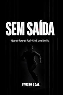 Livro Sem Saída: Quando Parar de Fugir Não é uma Escolha