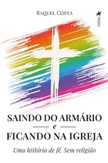 Livro Saindo do armário e ficando na Igreja: Uma história de fé. Sem religião