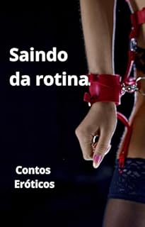 Livro Saindo da rotina: Contos Eróticos