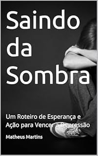 Livro Saindo da Sombra: Um Roteiro de Esperança e Ação para Vencer a Depressão