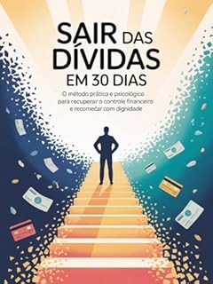 Livro Sair das Dívidas em 30 Dias: O método prático e psicológico para recuperar o controle financeiro e recomeçar com dignidade.